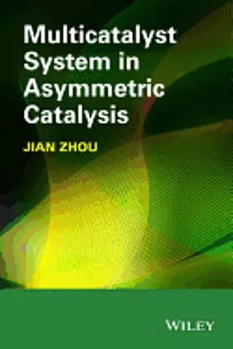 Multicatalyst System in Asymmetric Catalysis by Jian Zhou: New