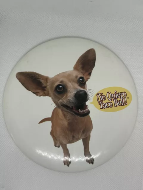 Taco Bell Dog Yo Quiero Taco Bell XL Pin Button Badge 1998 6” Vintage Chihuahua