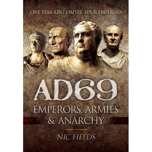 AD69: Emperors, Armies and Anarchy - HardBack NEW Nic Fields (Aut 2014-06-09