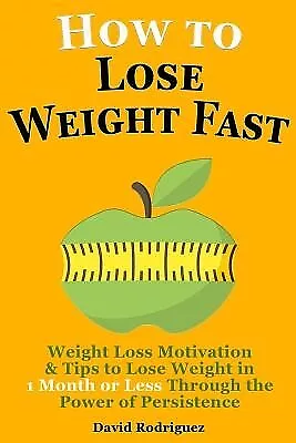 How Lose Weight Fast Weight Loss Motivation & Tips Lose We by Rodriguez David