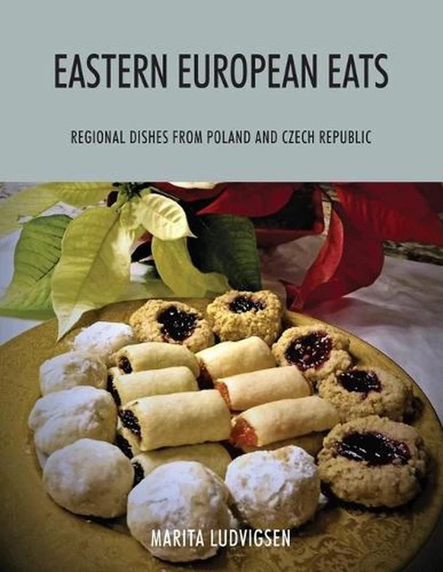 Eastern European Eats: Regional Dishes from Poland and Czech Republic by Marita