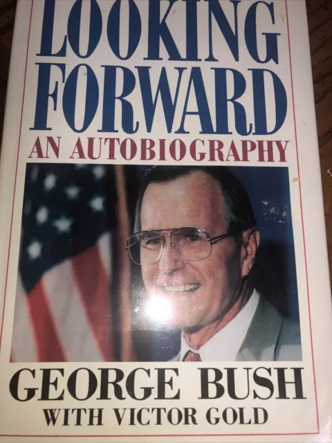 Looking Forward An Autobiography George Bush with Victor Gold 1987