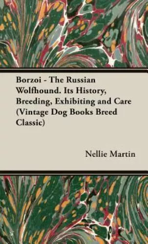 NEW Borzoi - The Russian Wolfhound. Its Hi... 9781846640438 by Martin, Nellie R.