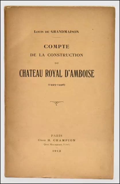 COMPTE de la CONSTRUCTION du CHÂTEAU ROYAL d'AMBOISE - GRANDMAISON 1912