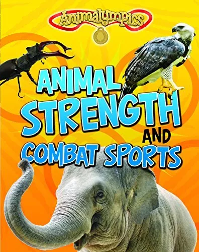 Animal Strength and Combat Sports (Read Me!: Animalympics) By Is