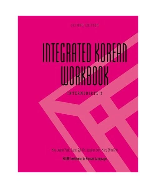 INTEGRATED KOREAN WORKBOOK: Intermediate 2, Second Edition, Mee-Jeong ...
