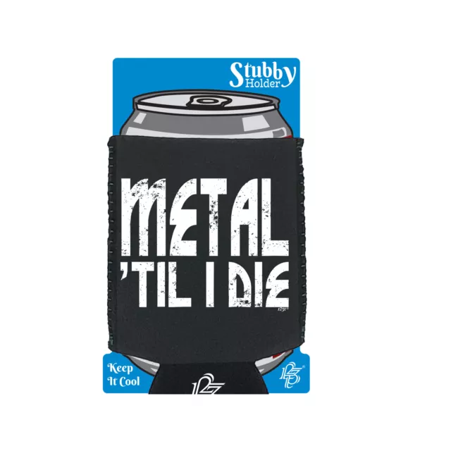 Metal Till Die Music - Novelty Funny Gift Stubby Holder With Base Gifts