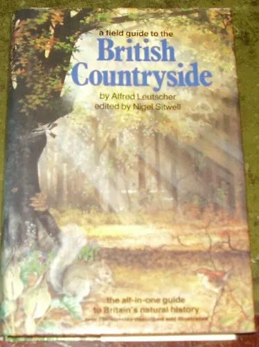 A Field Guide to the British Countryside by Leutscher, Alfred 0450048187