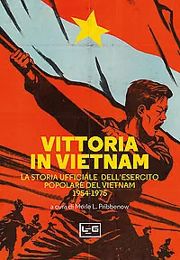 Vittoria in Vietnam. La storia ufficiale dell'esercito popolare del Vietnam 1...