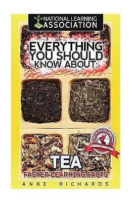 Everything You Should Know About Tea by Richards, Anne -Paperback