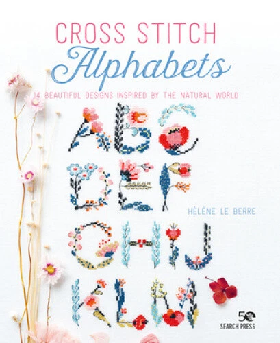 Cross Stitch Alphabets: 14 Beautiful Designs Inspired by the Natural World