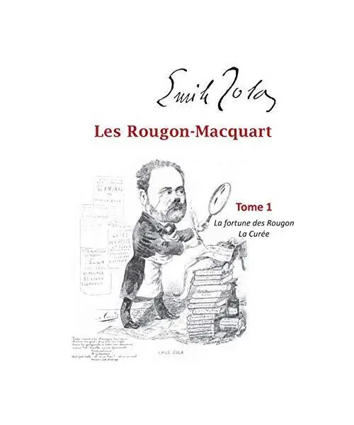 Les Rougon-Macquart: Tome 1  La Fortune des Rougon,  La Curée, Emile Zola