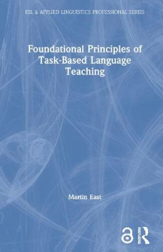 FOUNDATIONAL PRINCIPLES OF Task-Based Language Teaching (ESL & Applied ...