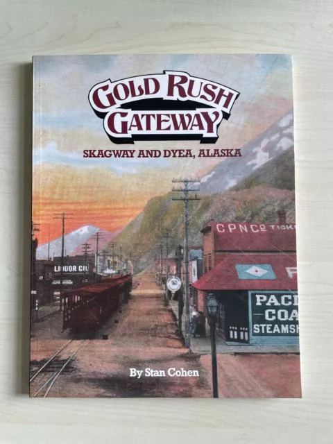 Gold Rush Gateway • Skagway and Dyea, Alaska • Stan Cohen