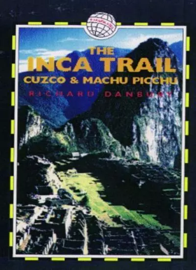 The Inca Trail: Cuzco and Machu Picchu (Peru Trekking Guides) By Richard Danbur