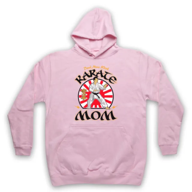 Don't Mess With Karate Mom Martial Arts Expert Unisex Adults Hoodie