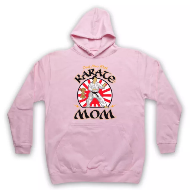 Don't Mess With Karate Mom Martial Arts Expert Unisex Adults Hoodie