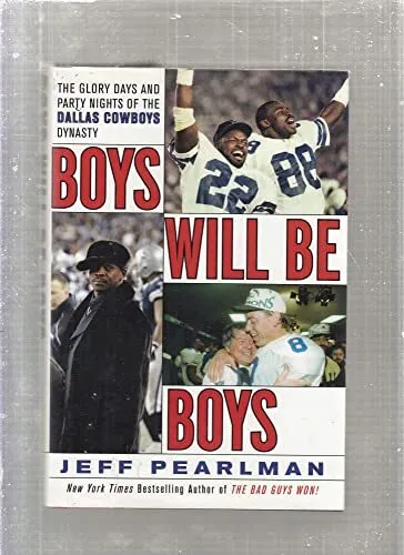 Boys Will Be Boys: The Glory Days and Party Nights of the Dallas Cowboys Dyn...
