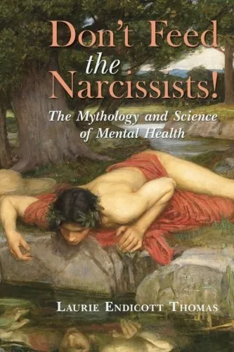 Don't Feed the Narcissists!: The Mythology and Science of Mental Health, Excelle