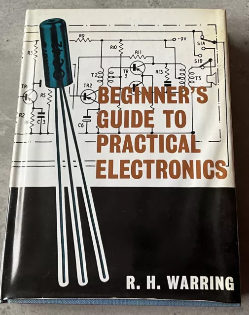 Beginners Guide To Practical Electronics, R H Warring, Lutterworth		Press