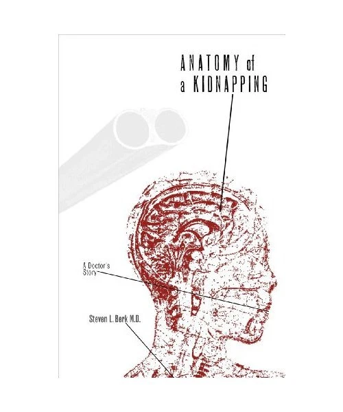 ANATOMY OF A Kidnapping: A Doctor's Story, Steven L. Berk EUR 18,36 - PicClick FR