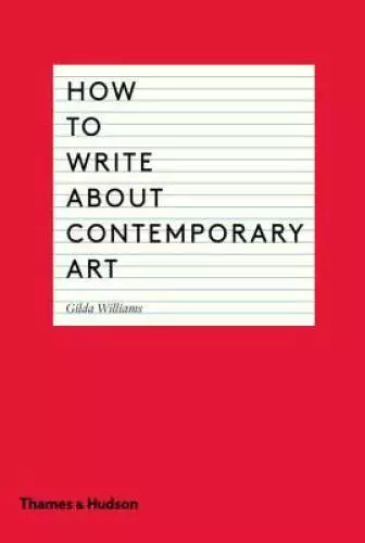 How to Write About Contemporary Art - Paperback By Williams, Gilda - GOOD