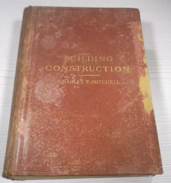 Building Construction and Drawing by Charles F Mitchell, 1906 Hardback Book