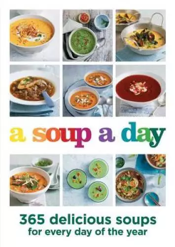 A Soup A Day: 365 delicious soups for every day of the year - Paperback - GOOD