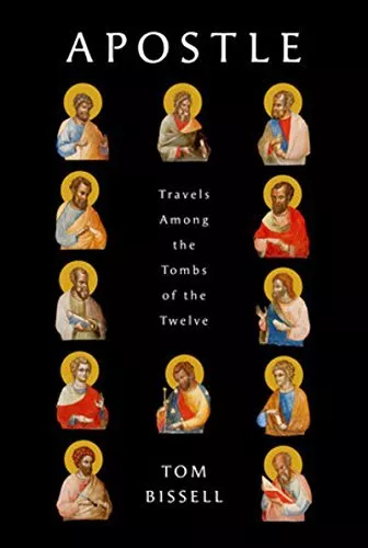 Apostle: Travels Among the Tombs of the Twelve by Bissell, Tom Book The Cheap