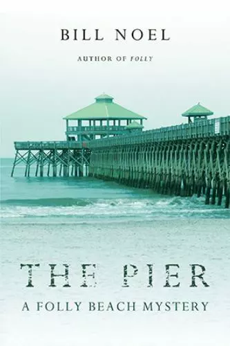 The Pier: A Folly Beach Mystery by Noel, Bill