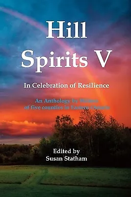 Hill Spirits V An Anthology by Writers five counties in Easte by Statham Susan