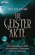 Die Geister-Akte: Die spektakulärsten Fälle übernatürlic... | Buch | Zustand gut