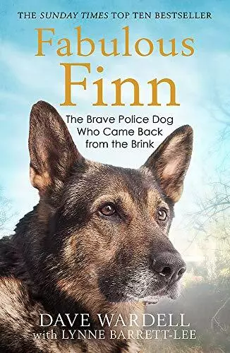 Fabulous Finn: The Brave Police Dog Who Came Back from the Brink,Dave Wardell,