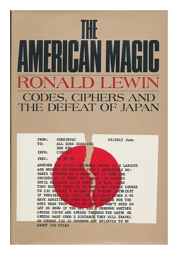 LEWIN, RONALD The American Magic : Codes, Ciphers, and the Defeat of Japan / Ron