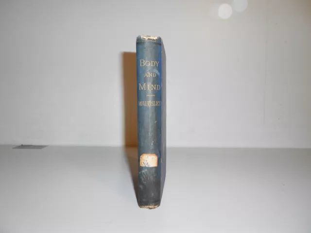 1874 Body And Mind, Enlarged & Revised Edition, by Henry Maudsley, M.D.