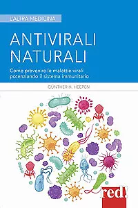 Antivirali naturali. Come prevenire le malattie virali potenziando il sistema...