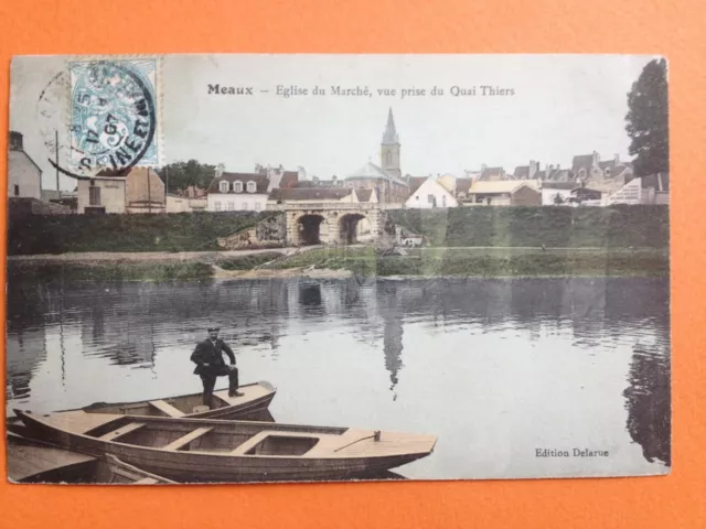 cpa 77 - MEAUX Seine et Marne ÉGLISE du MARCHÉ, Vue prise du QUAI THIERS en 1907