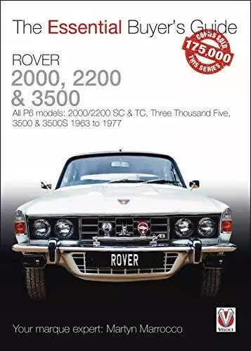 Rover 2000, 2200 & 3500: All P6 models: 2000/2200 SC & TC, Three Thousand Five,