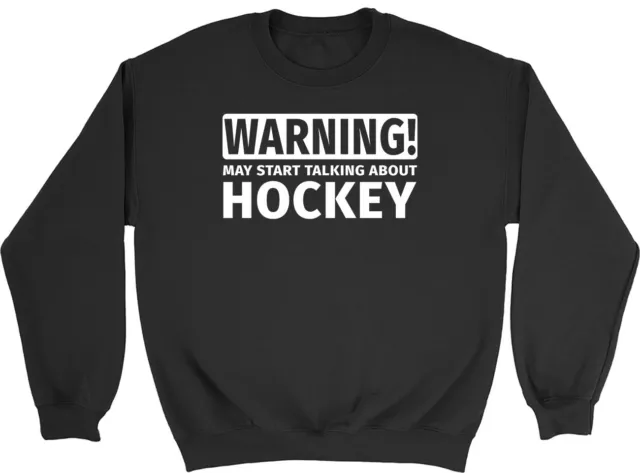 Warning May Start Talking about Hockey Mens Womens Sweatshirt Jumper