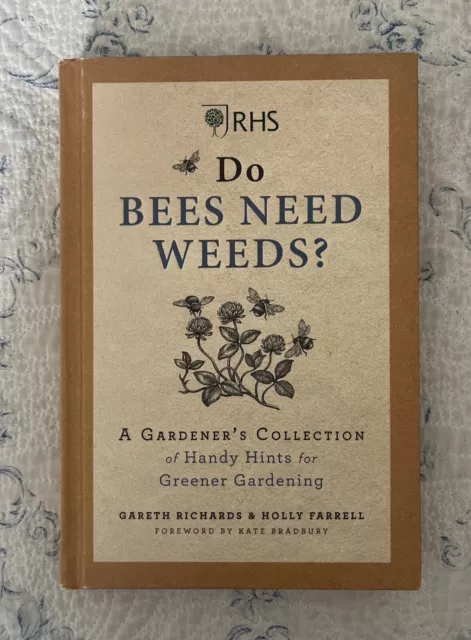RHS Do Bees Need Weeds: A­ Gardener's Collection of Han - Hardback NEW Farrell,