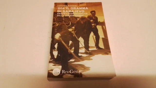1914: il dramma di Sarajevo : origini e responsabilità della grande guerra,17d24 1914: il dramma di Sarajevo : origini e responsabilità della grande guerra,17d24