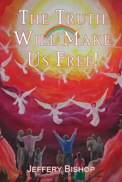 The Truth Will Make Us Free! by Jeffery Bishop Paperback Book