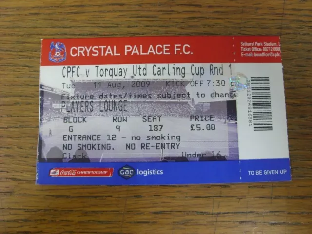 11/08/2009 Ticket: Crystal Palace v Torquay United [Football League Cup]. For UK