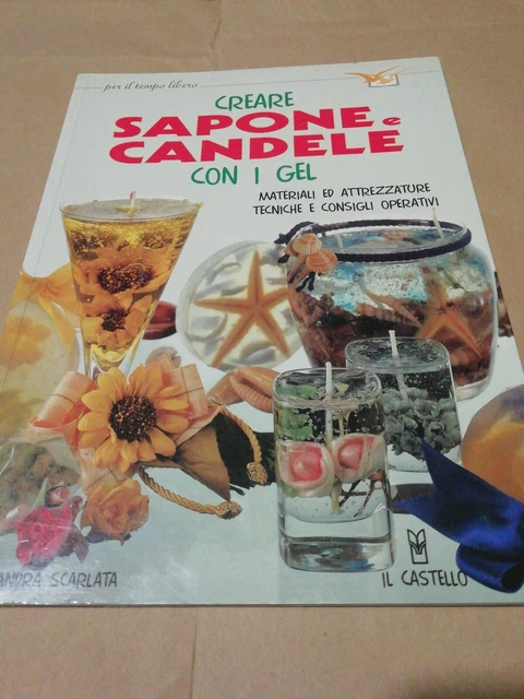 Creare Sapone E Candele Con I Gel, Materiali Tecniche Attrezzature Consigli