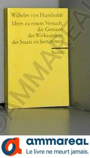 Ideen zu einem Versuch, die Grenzen der Wirksamkeit des Staates zu bestimmen