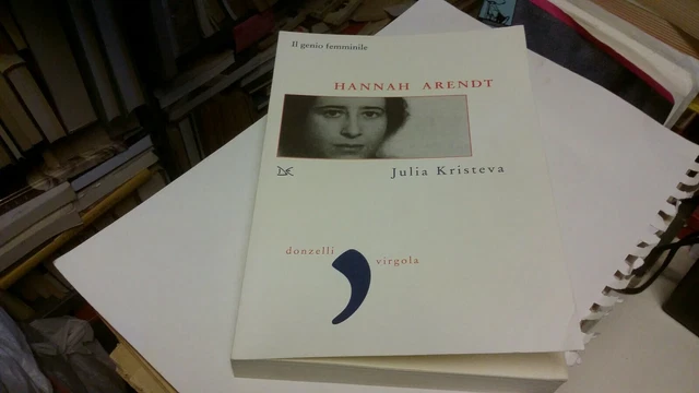 Julia Kristeva - Hannah Arendt. Il Genio Femminile, Donzelli, 8g21 Julia Kristeva - Hannah Arendt. Il Genio Femminile, Donzelli, 8g21