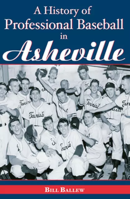 A History of Professional Baseball in Asheville by Bill Ballew (English) Paperba