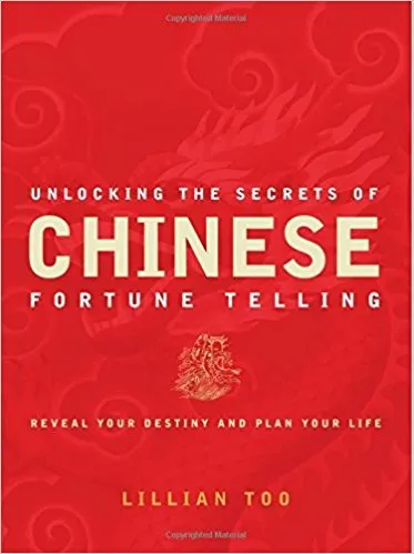 Unlocking the Secrets of Chinese Fortune Telling by Lillian Too Feng Shui