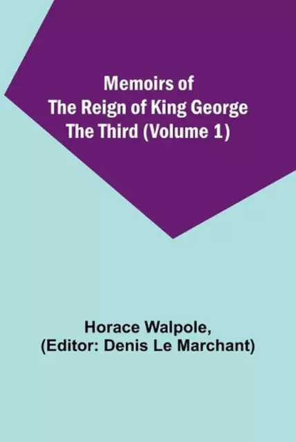 Memoirs of the Reign of King George the Third (Volume 1) by Horace Walpole Paper