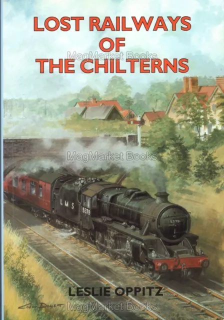 Steam Trains · Lost Railways Of The Chilterns · Leslie Oppitz · 2000
